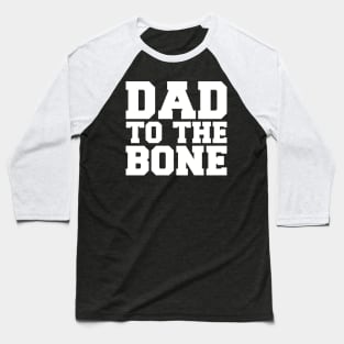 Dad to the Bone Baseball T-Shirt